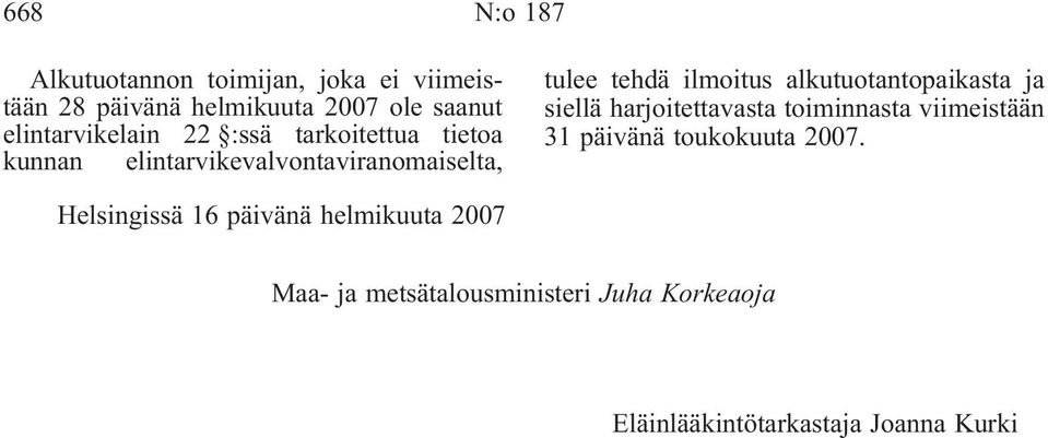 ilmoitus alkutuotantopaikasta ja siellä harjoitettavasta toiminnasta viimeistään 31 päivänä toukokuuta