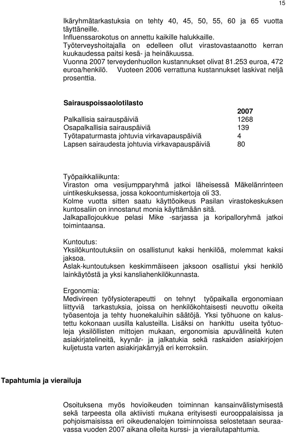 Vuoteen 2006 verrattuna kustannukset laskivat neljä prosenttia.