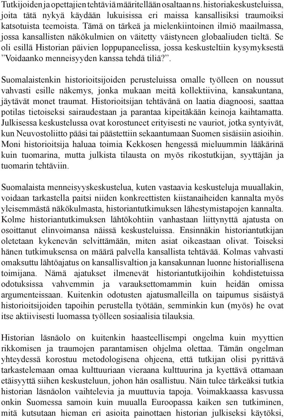 Se oli esillä Historian päivien loppupaneelissa, jossa keskusteltiin kysymyksestä Voidaanko menneisyyden kanssa tehdä tiliä?