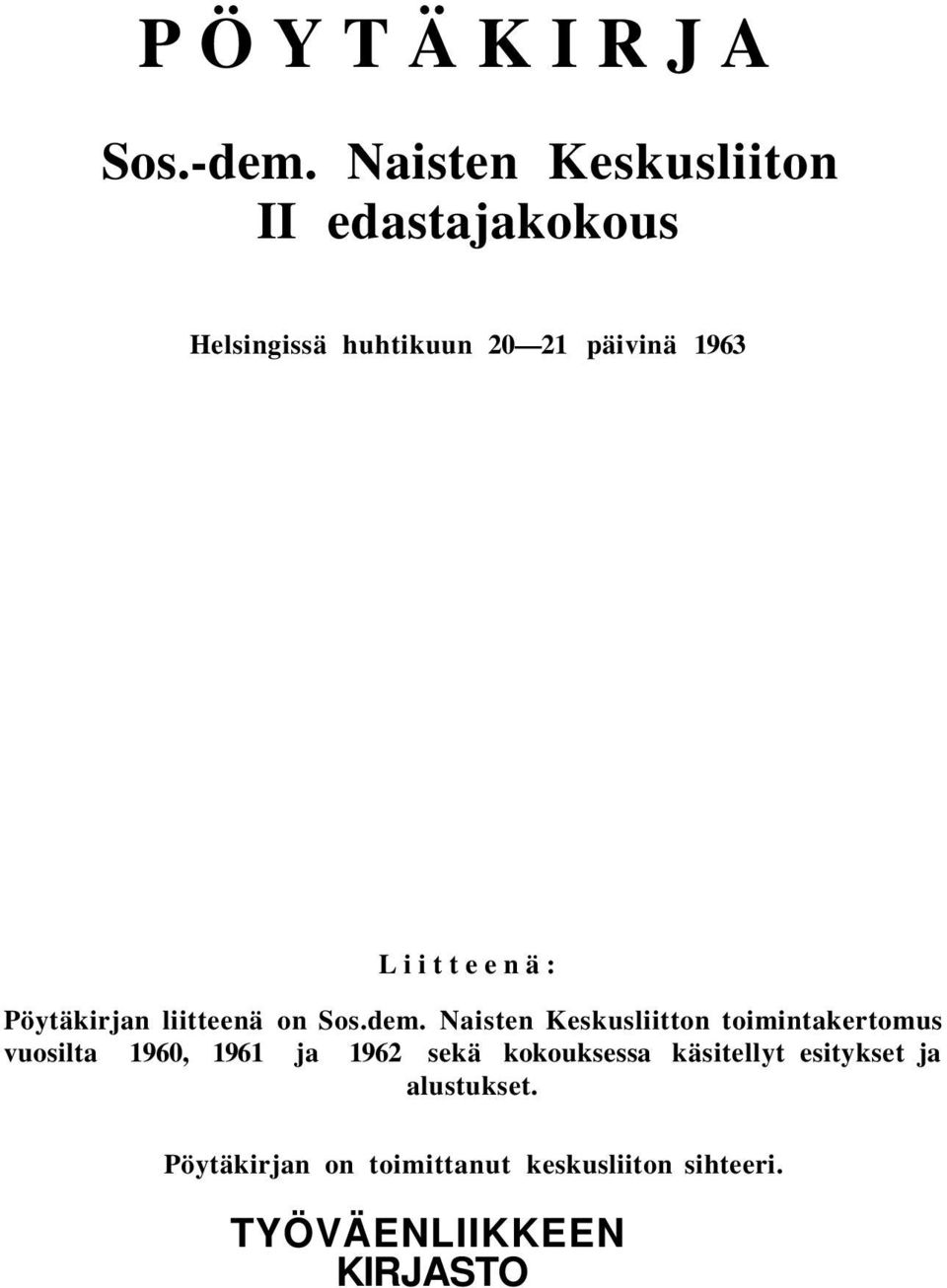 Liitteenä: Pöytäkirjan liitteenä on Sos.dem.