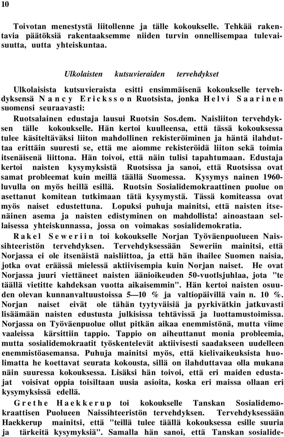 Ruotsalainen edustaja lausui Ruotsin Sos.dem. Naisliiton tervehdyksen tälle kokoukselle.