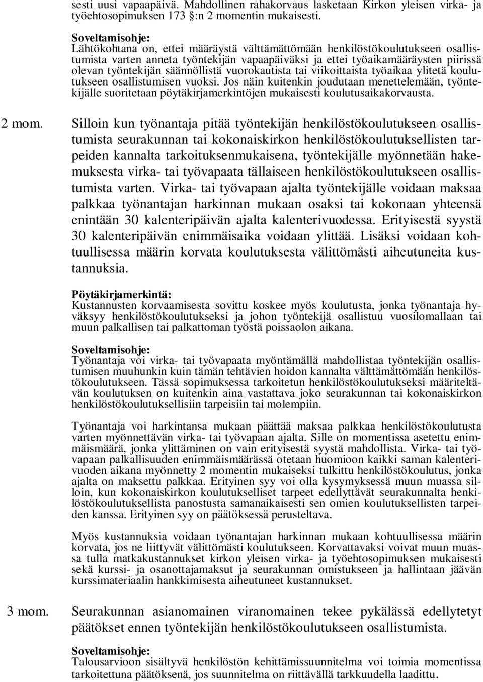 vuorokautista tai viikoittaista työaikaa ylitetä koulutukseen osallistumisen vuoksi.