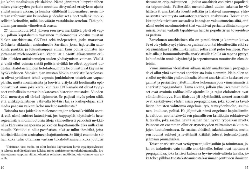 idealistiset aiheet vallankumouksellisiin keinoihin, mikä luo väärän vastakkainasettelun. Tätä pohditaan paremmin viimeisessä osassa. 27.