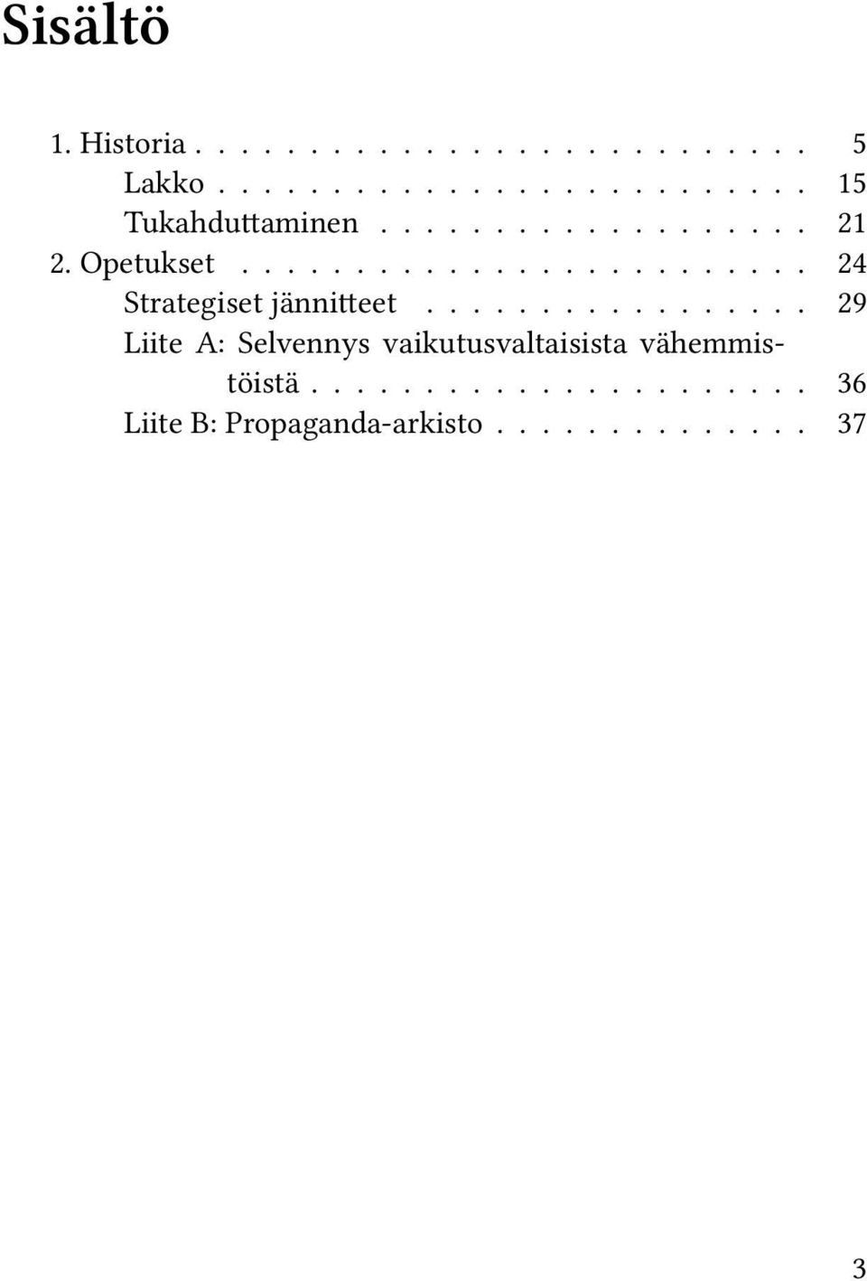 ................ 29 Liite A: Selvennys vaikutusvaltaisista vähemmistöistä.