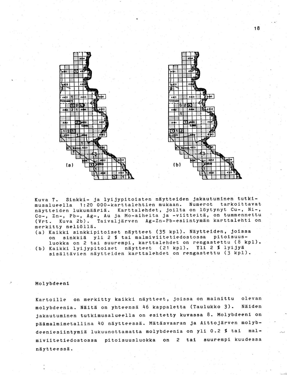 (a) Kaikki sinkkipitoiset näytteet (35 kpl). Näytteiden, joiss a on sinkkiä yli 2 % tai malmiviitetiedostossa pitoisuus - luokka on 2 tai suurempi, karttalehdet on rengastettu (8 kpl).