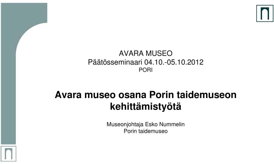 2012 PORI Avara museo osana Porin