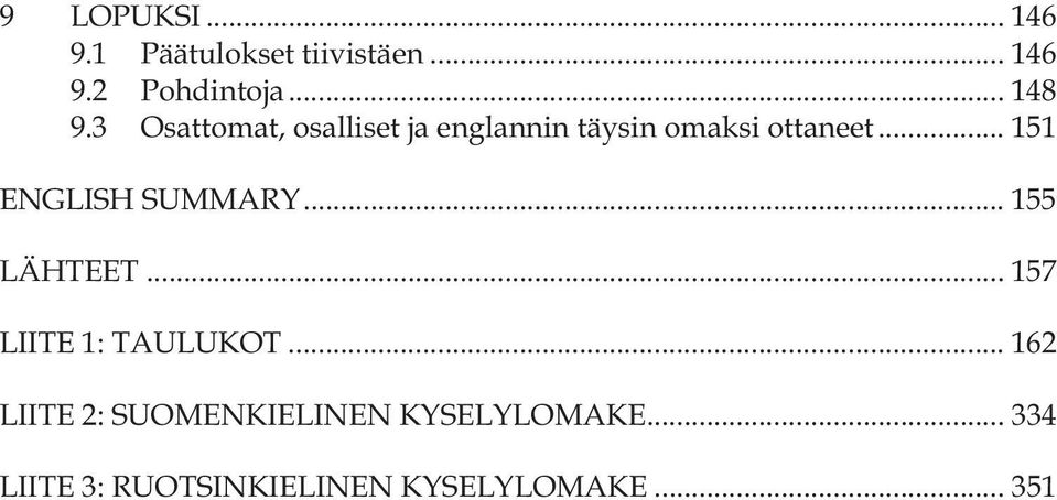 .. 151 ENGLISH SUMMARY... 155 LÄHTEET... 157 LIITE 1: TAULUKOT.