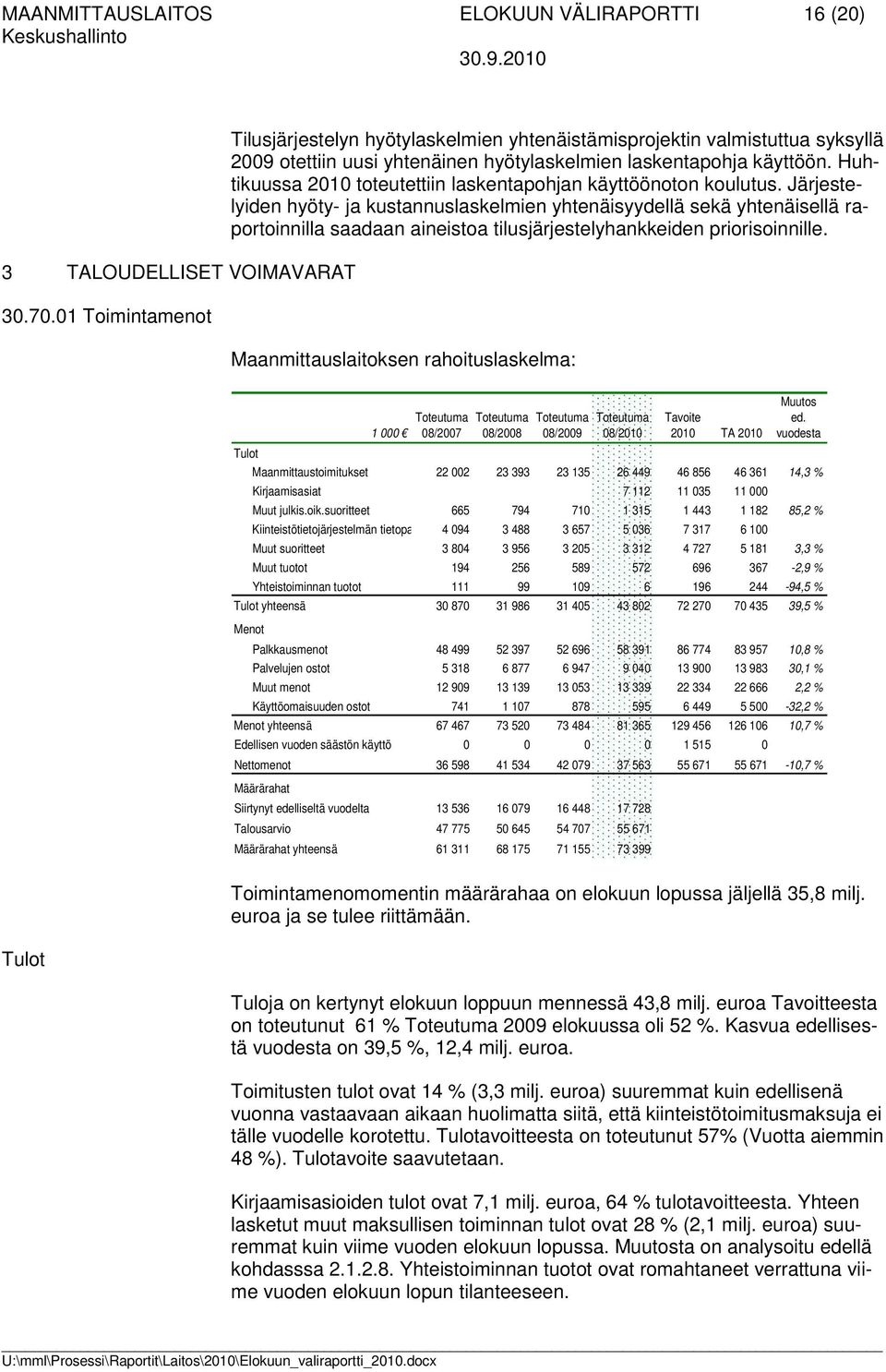 Huhtikuussa 2010 toteutettiin laskentapohjan käyttöönoton koulutus.