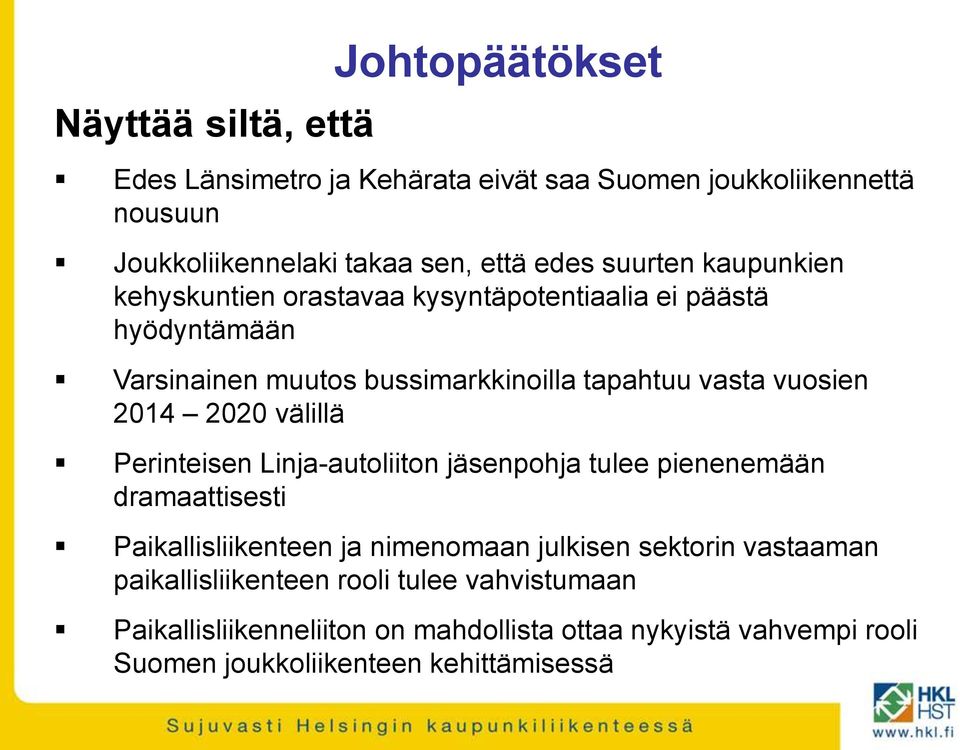 2014 2020 välillä Perinteisen Linja-autoliiton jäsenpohja tulee pienenemään dramaattisesti Paikallisliikenteen ja nimenomaan julkisen sektorin