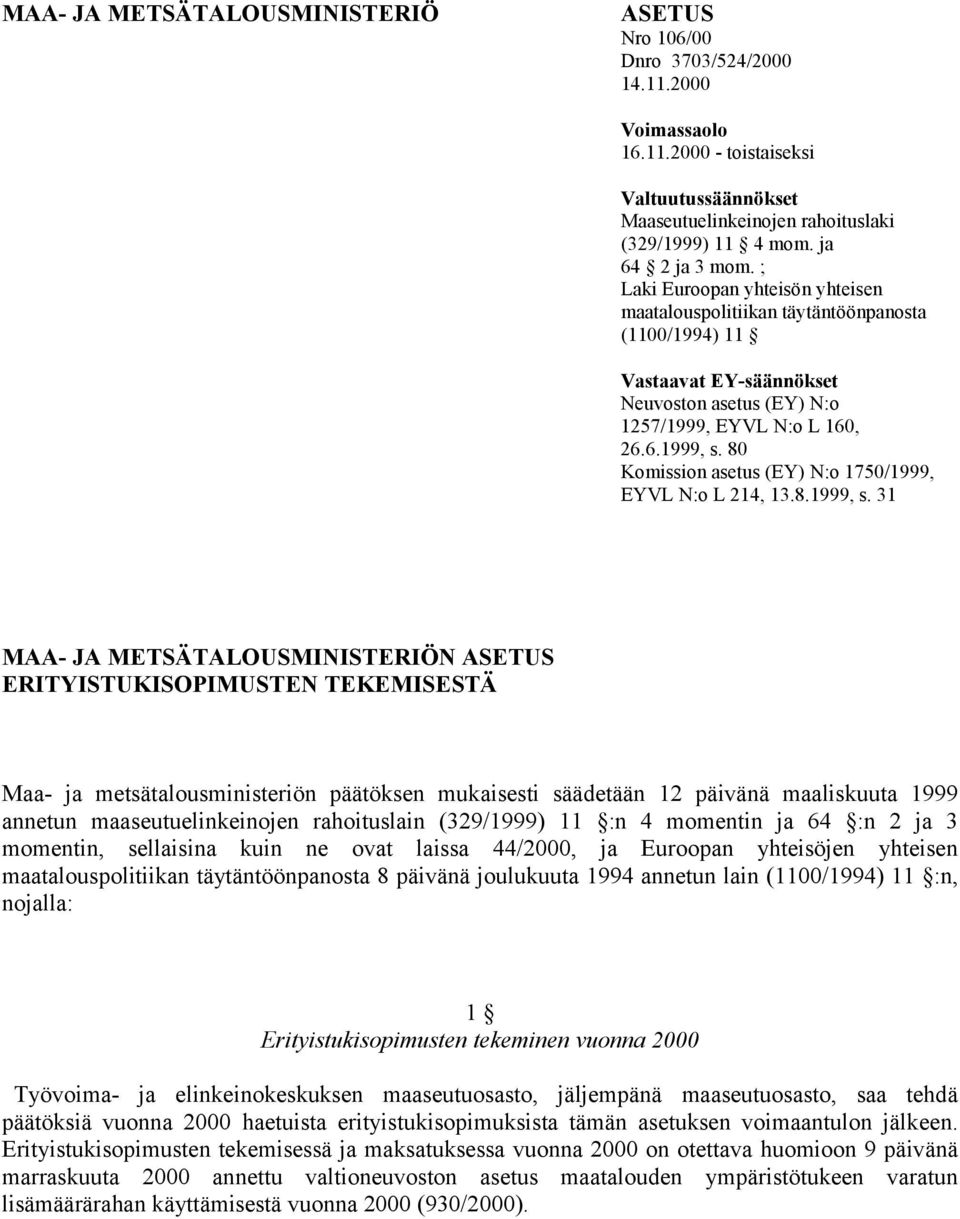 80 Komission asetus (EY) N:o 1750/1999, EYVL N:o L 214, 13.8.1999, s.