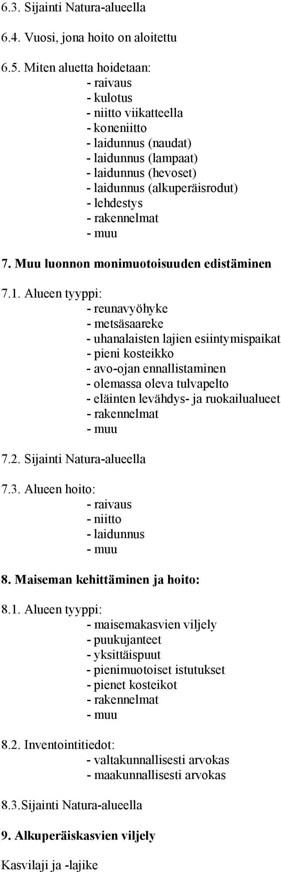 rakennelmat - muu 7. Muu luonnon monimuotoisuuden edistäminen 7.1.