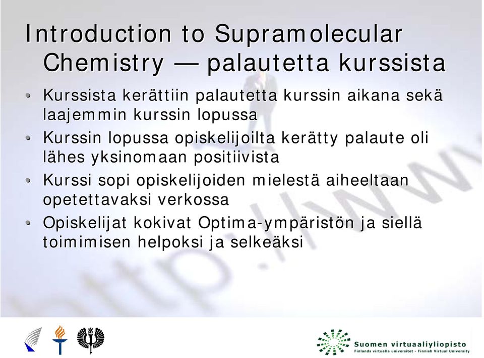 oli lähes yksinomaan positiivista Kurssi sopi opiskelijoiden mielestä aiheeltaan