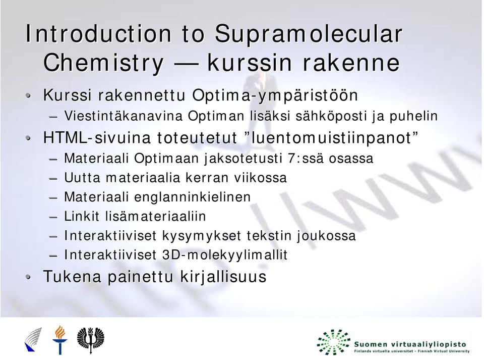 Materiaali Optimaan jaksotetusti 7:ssä osassa Uutta materiaalia kerran viikossa Materiaali englanninkielinen