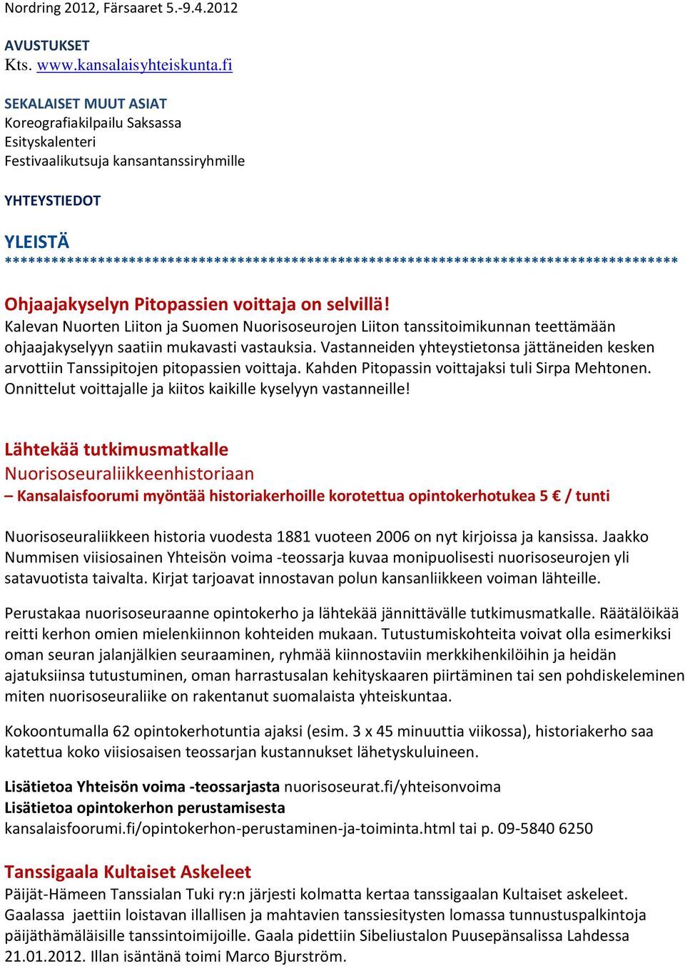 Kalevan Nuorten Liiton ja Suomen Nuorisoseurojen Liiton tanssitoimikunnan teettämään ohjaajakyselyyn saatiin mukavasti vastauksia.