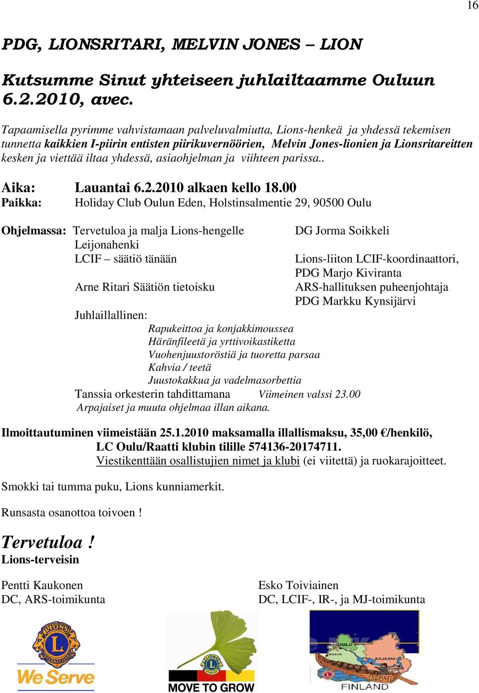 iltaa yhdessä, asiaohjelman ja viihteen parissa.. Aika: Lauantai 6.2.2010 alkaen kello 18.