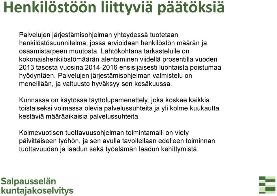 Palvelujen järjestämisohjelman valmistelu on meneillään, ja valtuusto hyväksyy sen kesäkuussa.