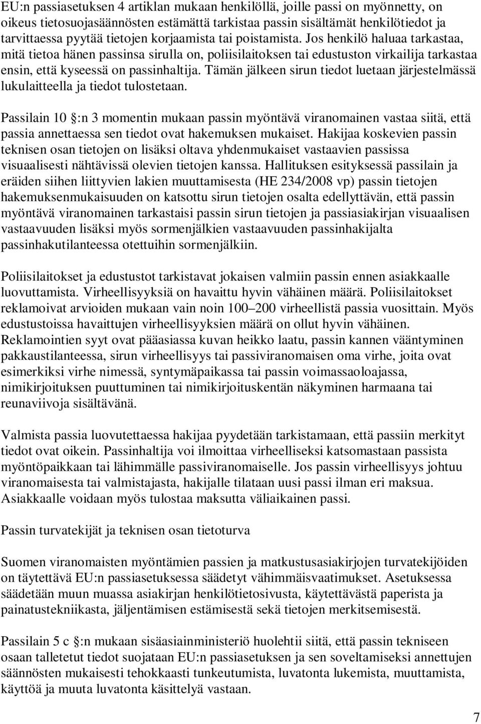 Tämän jälkeen sirun tiedot luetaan järjestelmässä lukulaitteella ja tiedot tulostetaan.