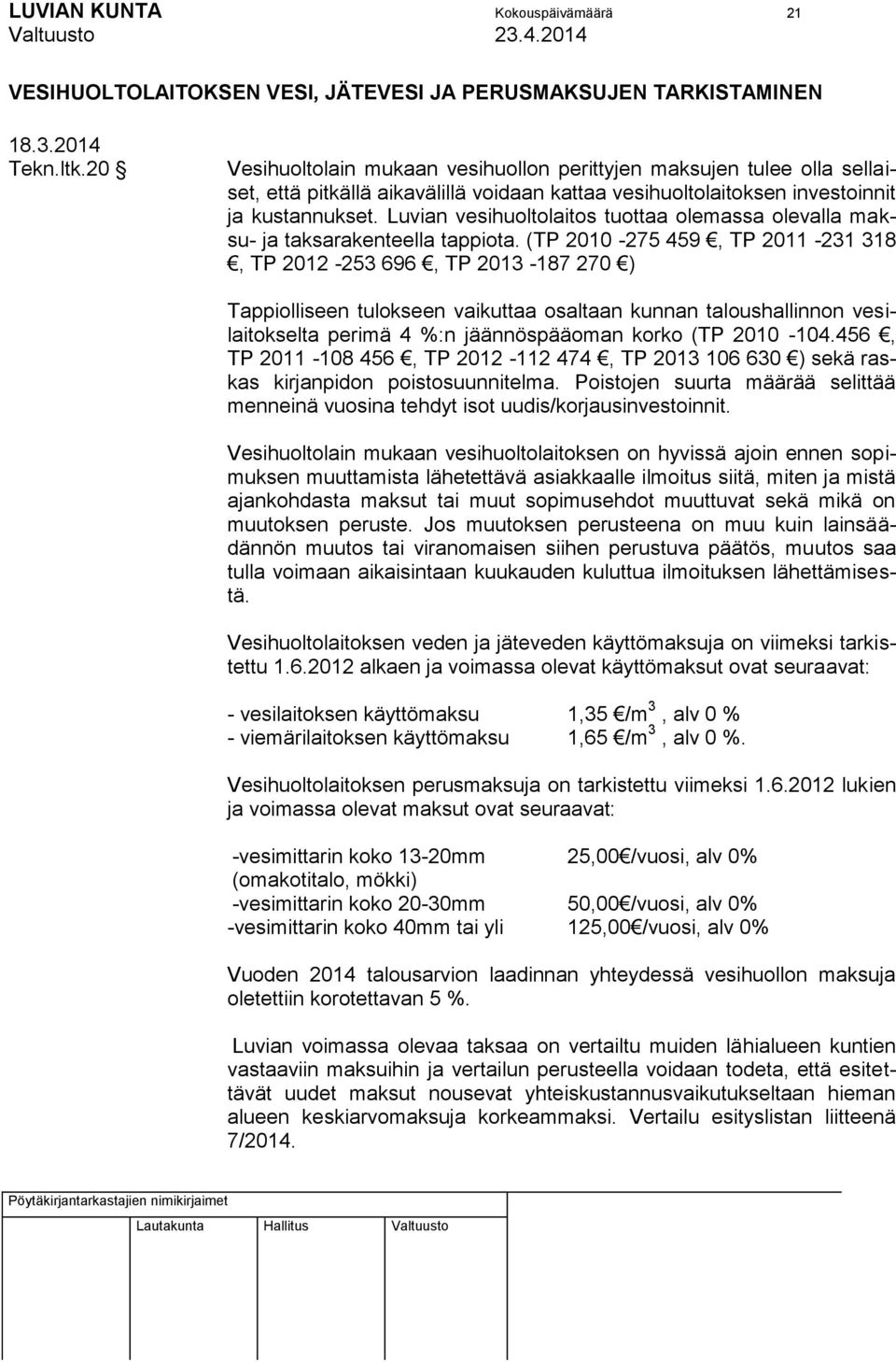 Luvian vesihuoltolaitos tuottaa olemassa olevalla maksu- ja taksarakenteella tappiota.