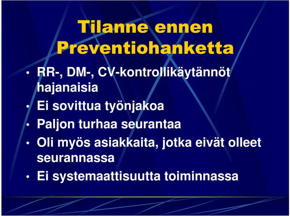 seurantaa Oli myös asiakkaita, jotka eivät