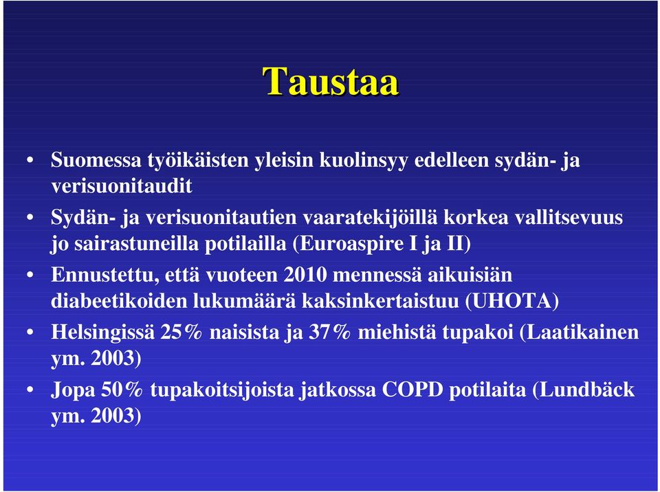 vuoteen 2010 mennessä aikuisiän diabeetikoiden lukumäärä kaksinkertaistuu (UHOTA) Helsingissä 25% naisista