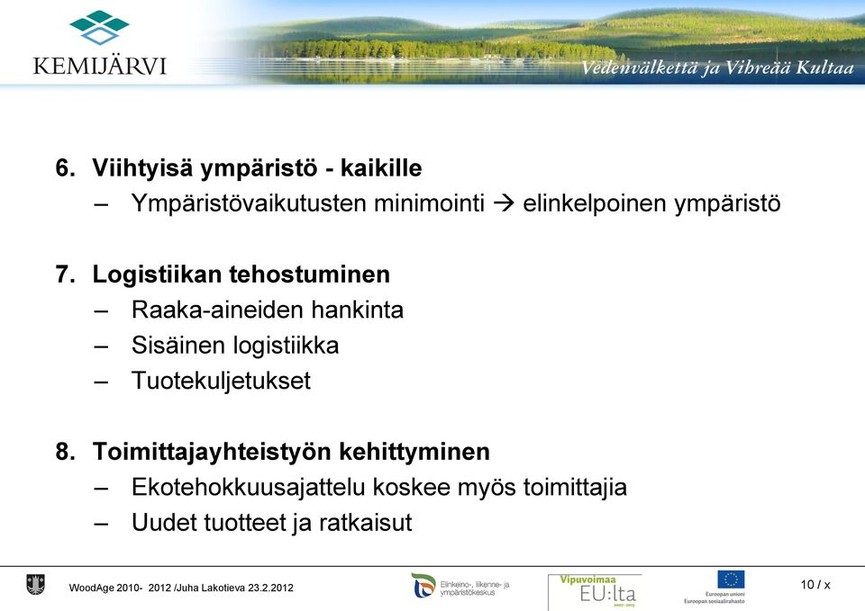 Logistiikan tehostuminen Raaka-aineiden hankinta Sisäinen logistiikka