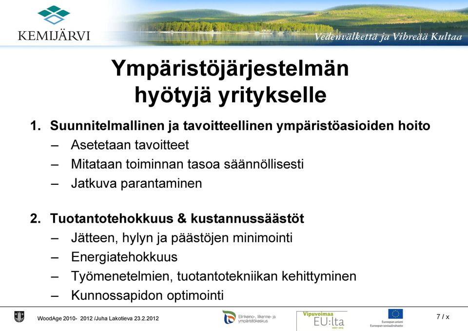 toiminnan tasoa säännöllisesti Jatkuva parantaminen 2.