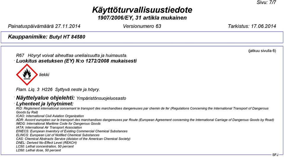 (Regulations Concerning the International Transport of Dangerous Goods by Rail) ICAO: International Civil Aviation Organization ADR: Accord européen sur le transport des marchandises dangereuses par