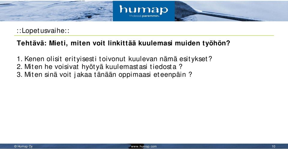 Kenen olisit erityisesti toivonut kuulevan nämä esitykset? 2.