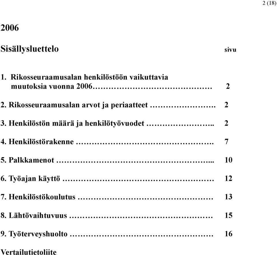 Rikosseuraamusalan arvot ja periaatteet. 2 3. Henkilöstön määrä ja henkilötyövuodet.