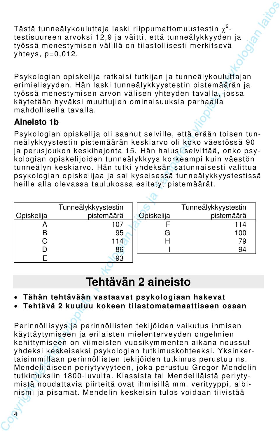 Aieio b Pykologia opikelija oli aau elville, eä eää oie ueälykkyyei piemäää kekiavo oli koko väeöä 90 ja peujouko kekihajoa 5.