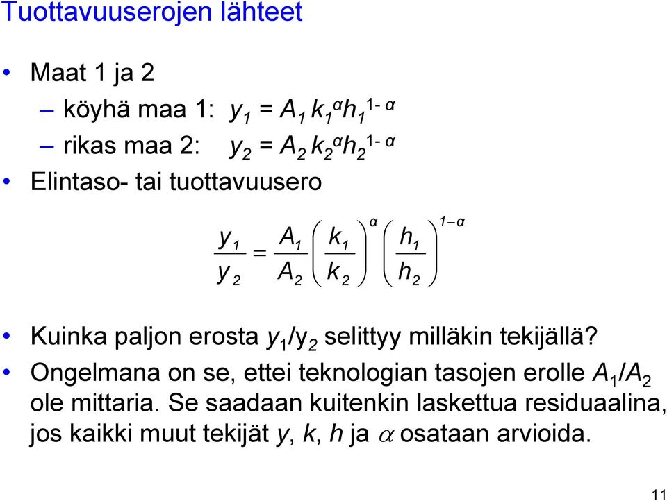 2 selittyy milläkin tekijällä? Ongelmana on se, ettei teknologian tasojen erolle A 1 /A 2 ole mittaria.