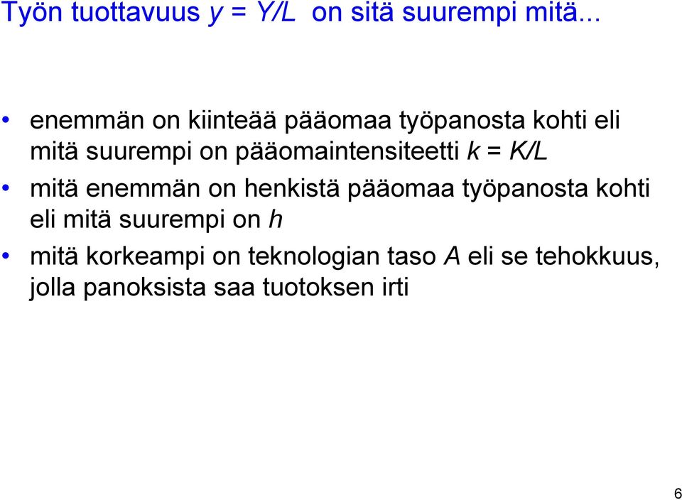 pääomaintensiteetti k = K/L mitä enemmän on henkistä pääomaa työpanosta