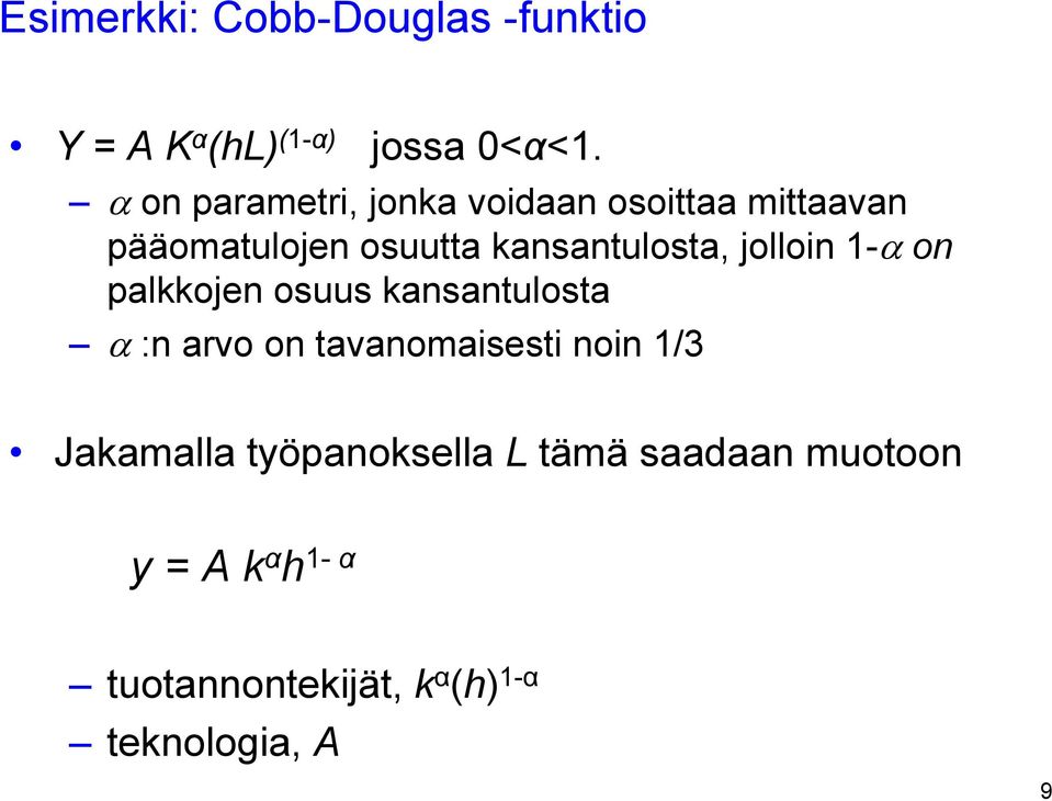 jolloin 1-α on palkkojen osuus kansantulosta α :n arvo on tavanomaisesti noin 1/3