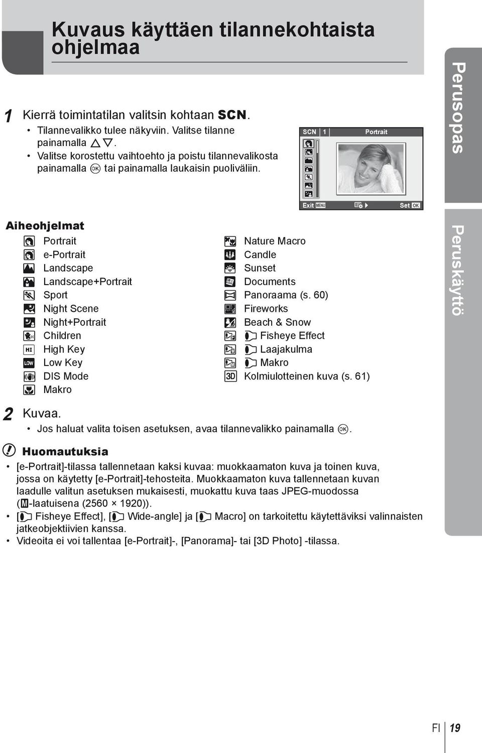 SCN 1 Portrait Perusopas Exit Set Aiheohjelmat O Portrait r Nature Macro P e-portrait Q Candle L Landscape R Sunset K Landscape+Portrait T Documents J Sport s Panoraama (s.