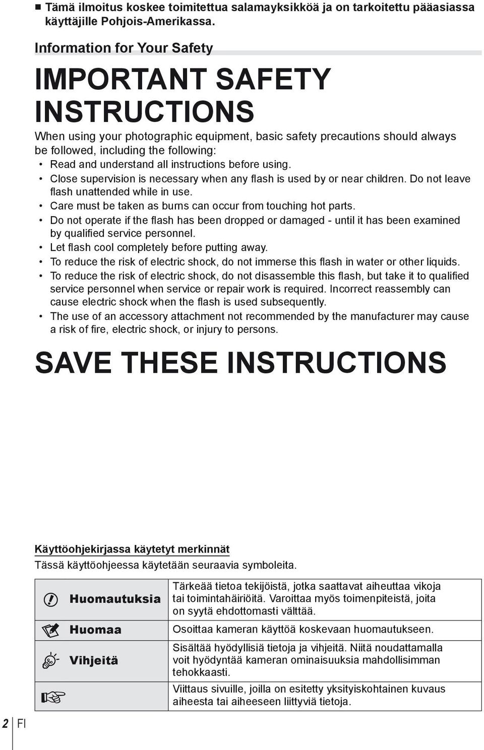 instructions before using. Close supervision is necessary when any flash is used by or near children. Do not leave fl ash unattended while in use.