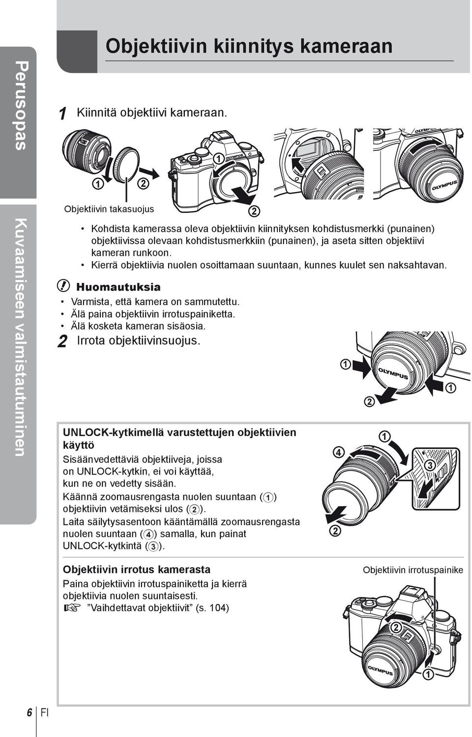 runkoon. Kierrä objektiivia nuolen osoittamaan suuntaan, kunnes kuulet sen naksahtavan. # Huomautuksia Varmista, että kamera on sammutettu. Älä paina objektiivin irrotuspainiketta.