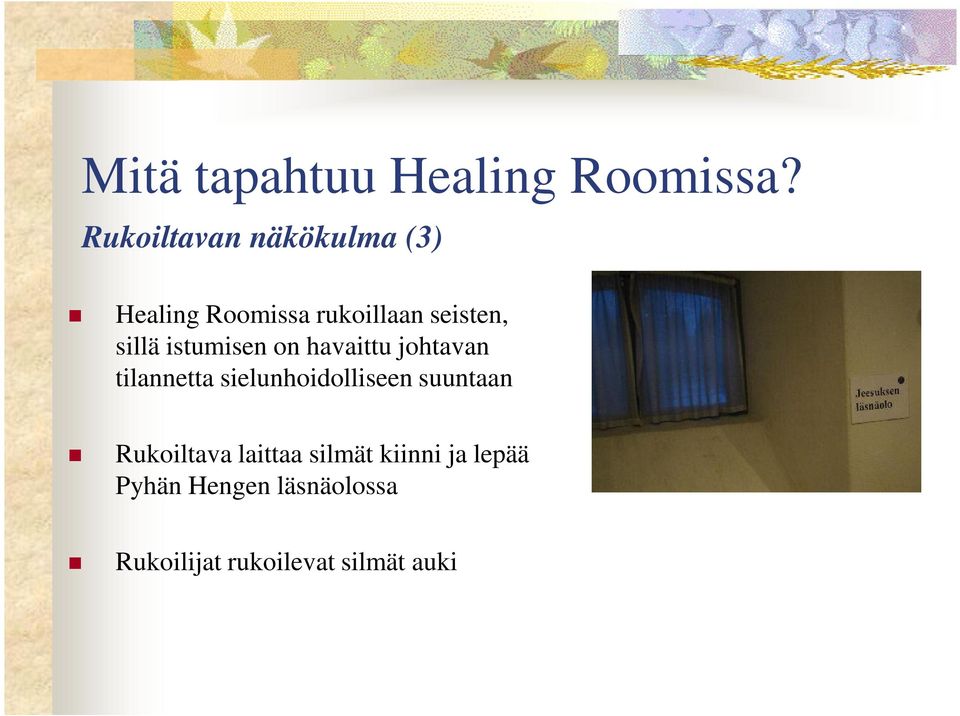 sillä istumisen on havaittu johtavan tilannetta sielunhoidolliseen