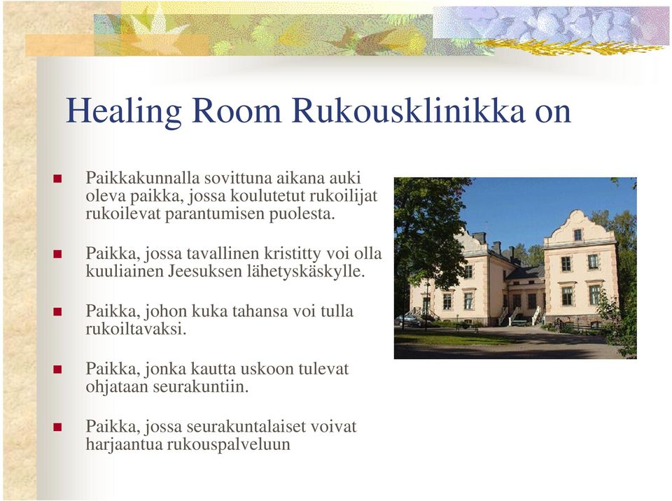Paikka, jossa tavallinen kristitty voi olla kuuliainen Jeesuksen lähetyskäskylle.