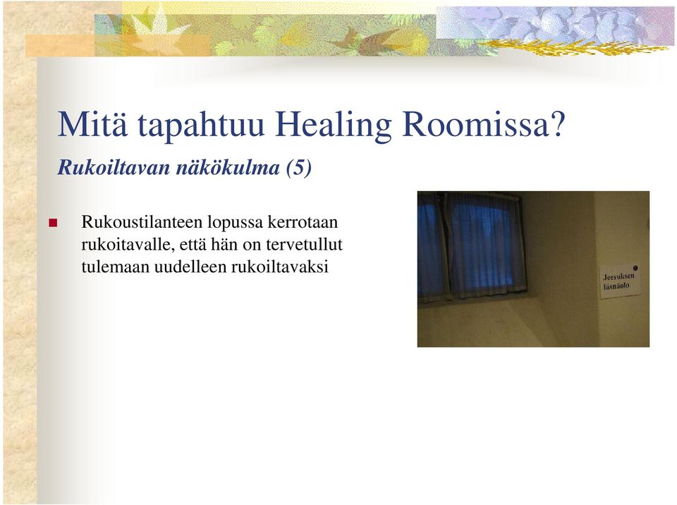 Rukoustilanteen lopussa kerrotaan