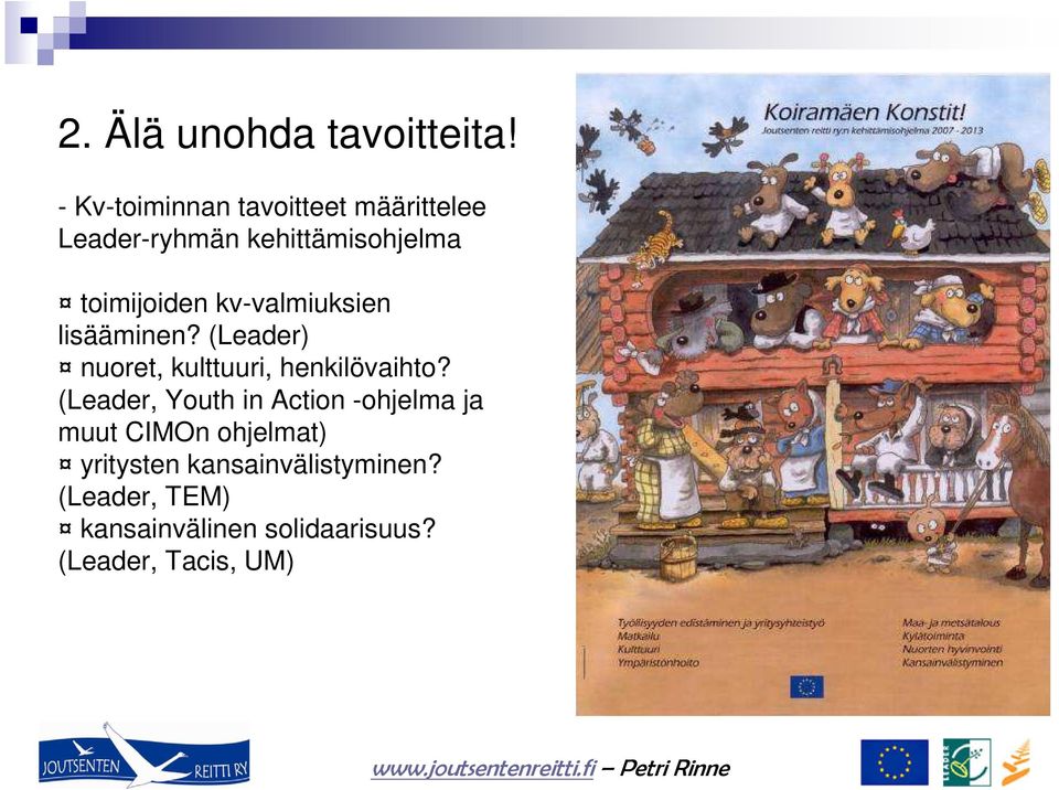 kv-valmiuksien lisääminen? (Leader) nuoret, kulttuuri, henkilövaihto?