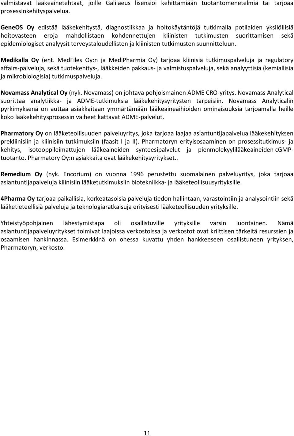 epidemiologiset analyysit terveystaloudellisten ja kliinisten tutkimusten suunnitteluun. Medikalla Oy (ent.