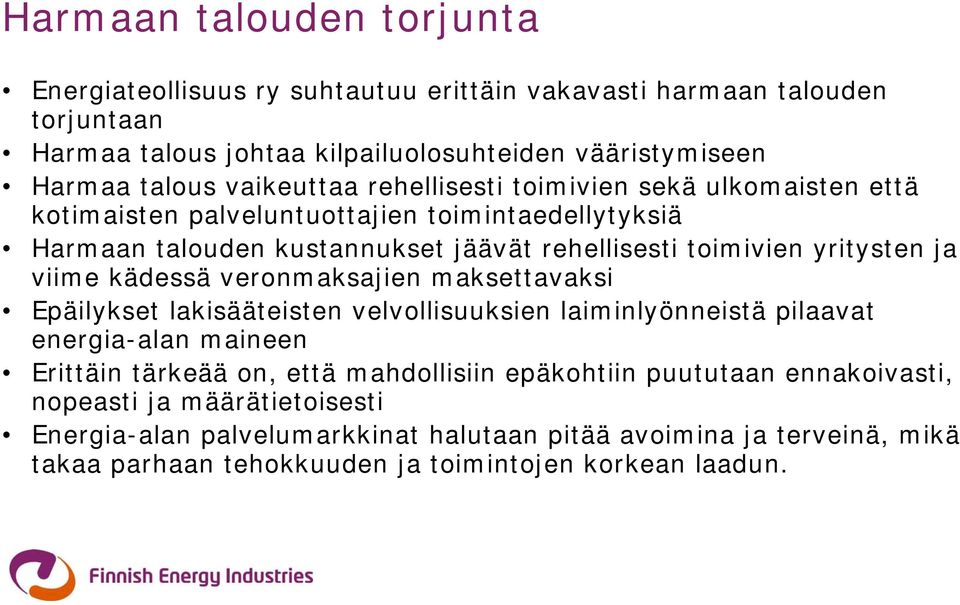 ja viime kädessä veronmaksajien maksettavaksi Epäilykset lakisääteisten velvollisuuksien laiminlyönneistä pilaavat energia-alan maineen Erittäin tärkeää on, että mahdollisiin