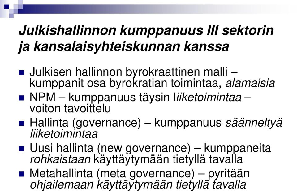 Hallinta (governance) kumppanuus säänneltyä liiketoimintaa Uusi hallinta (new governance) kumppaneita