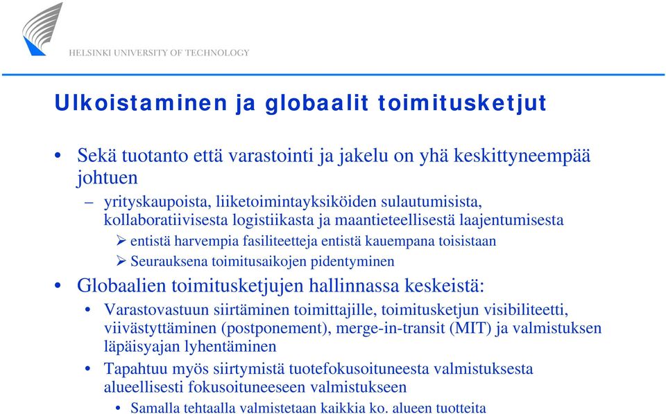 Globaalien toimitusketjujen hallinnassa keskeistä: Varastovastuun siirtäminen toimittajille, toimitusketjun visibiliteetti, viivästyttäminen (postponement), merge-in-transit (MIT) ja