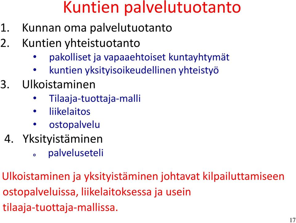 yhteistyö 3. Ulkoistaminen Tilaaja-tuottaja-malli liikelaitos ostopalvelu 4.