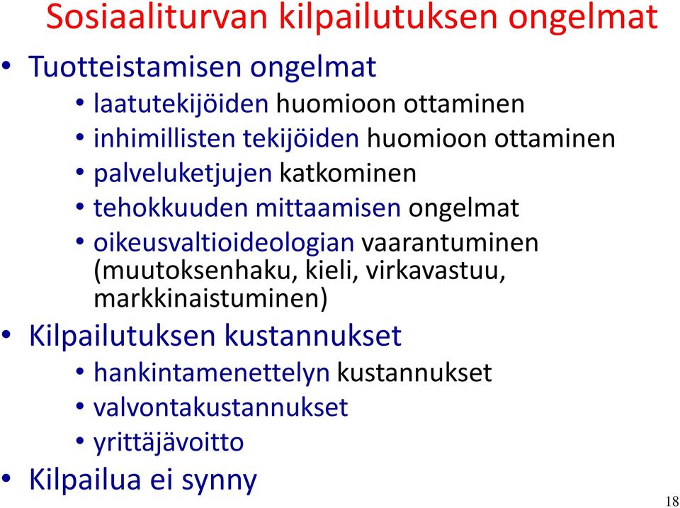 ongelmat oikeusvaltioideologian vaarantuminen (muutoksenhaku, kieli, virkavastuu, markkinaistuminen)