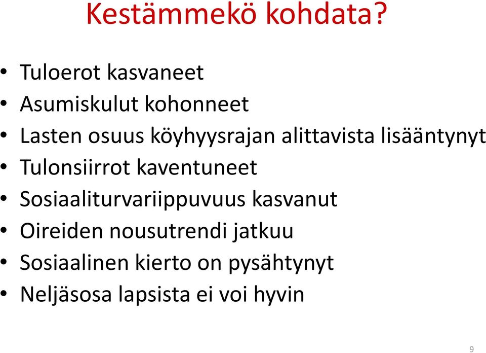 köyhyysrajan alittavista lisääntynyt Tulonsiirrot kaventuneet