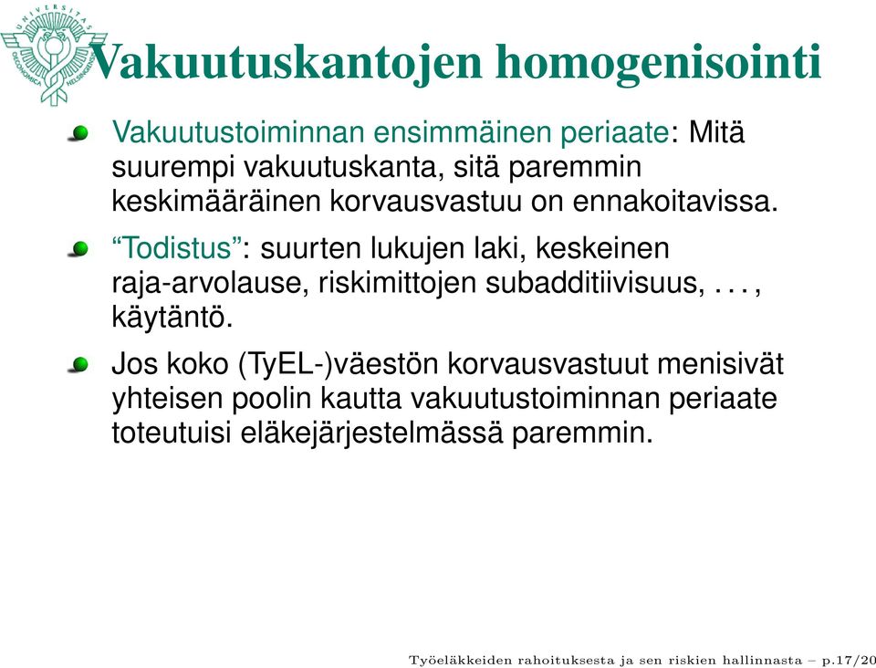 Todistus : suurten lukujen laki, keskeinen raja-arvolause, riskimittojen subadditiivisuus,..., käytäntö.