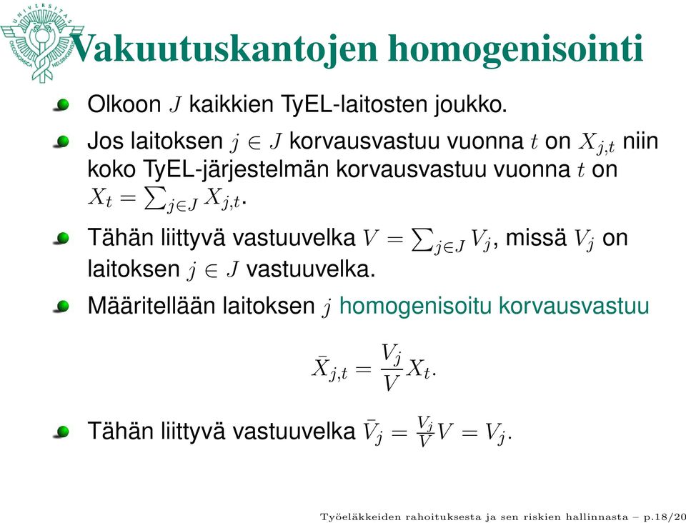 X j,t. Tähän liittyvä vastuuvelka V = j J V j, missä V j on laitoksen j J vastuuvelka.