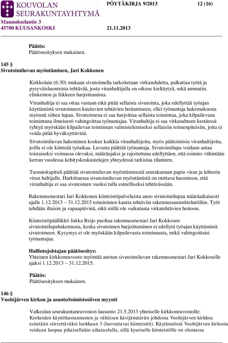 kieltäytyä, sekä ammatin, elinkeinon ja liikkeen harjoittamista.